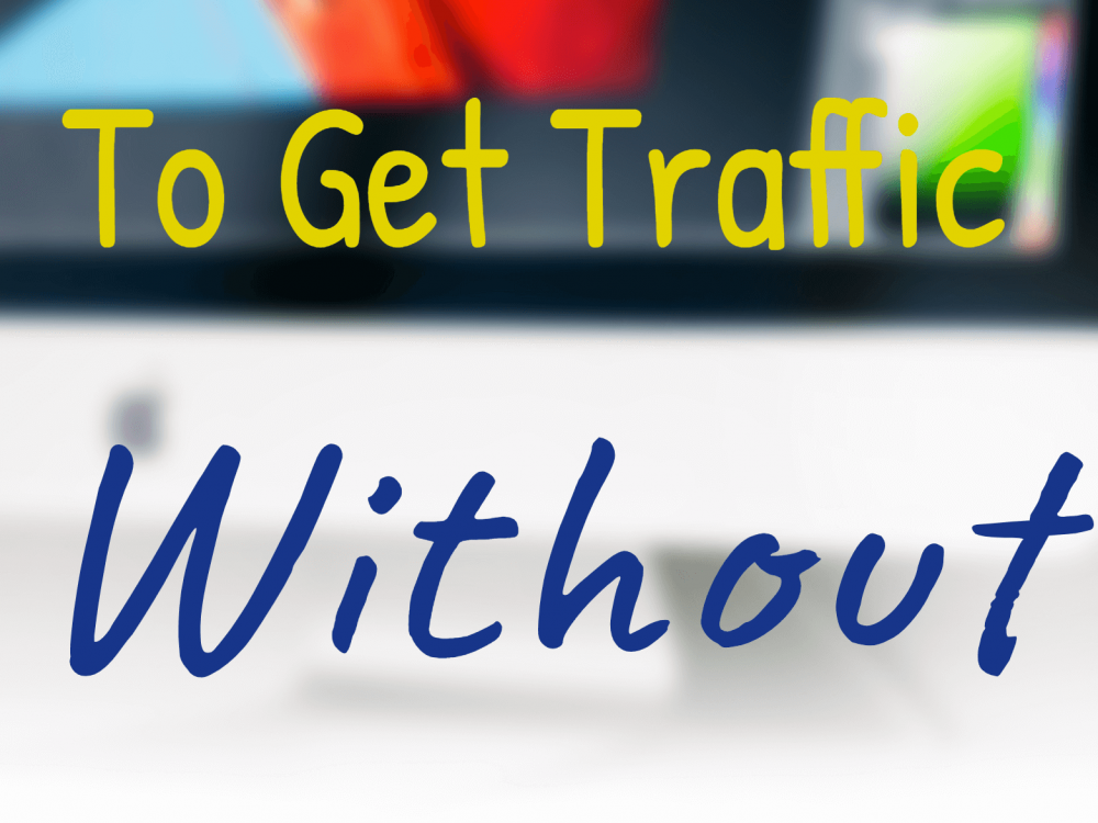 get traffic without social media